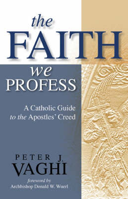 The Faith We Profess - Peter J. Vaghi