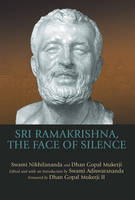 Sri Ramakrishna, the Face of Silence - Swami Nikhilananda, Dhan Gopal Mukerji