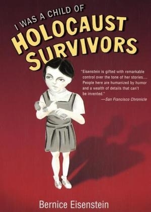 I Was a Child of Holocaust Survivors - Bernice Eisenstein