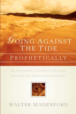 Going Against the Tide-Prophetically - Walter Madenford