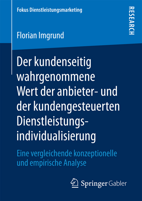 Der kundenseitig wahrgenommene Wert der anbieter- und der kundengesteuerten Dienstleistungsindividualisierung - Florian Imgrund