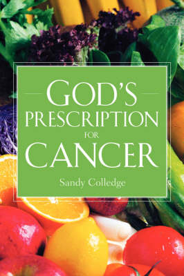 God's Prescription For Cancer - Sandy Colledge