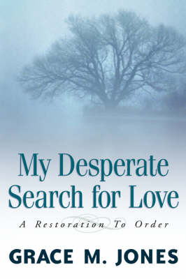 My Desperate Search for Love - Grace M Jones