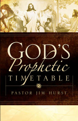 God's Prophetic Timetable - Jim Hurst