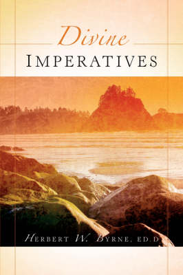 Divine Imperatives - Herbert W Byrne