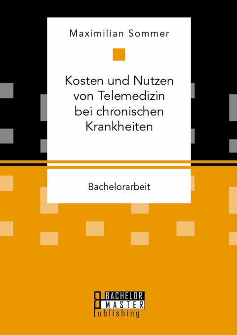 Kosten und Nutzen von Telemedizin bei chronischen Krankheiten -  Maximilian Sommer