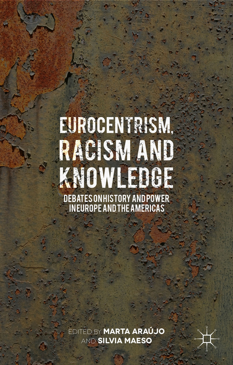 Eurocentrism, Racism and Knowledge - Marta Araújo, Silvia R. Maeso