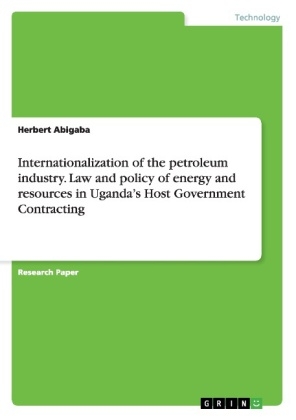 Internationalization of the petroleum industry. Law and policy of energy and resources in UgandaÂ¿s Host Government Contracting - Herbert Abigaba