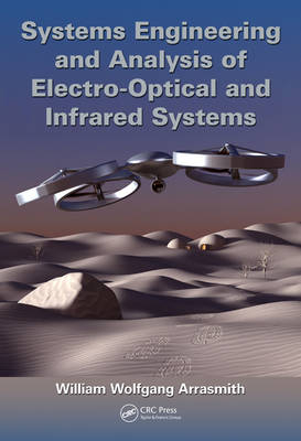 Systems Engineering and Analysis of Electro-Optical and Infrared Systems - William Wolfgang Arrasmith