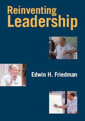 Reinventing Leadership - Edwin H. Friedman