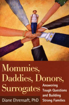 Mommies, Daddies, Donors, Surrogates - Diane Ehrensaft