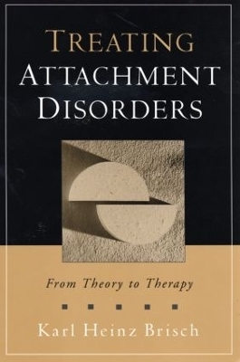 Treating Attachment Disorders - Karl Heinz Brisch