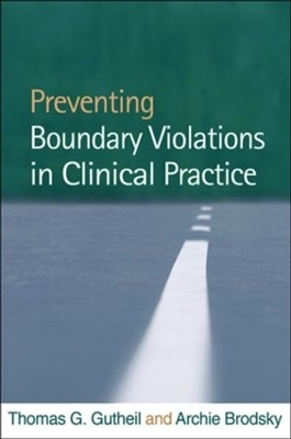 Preventing Boundary Violations in Clinical Practice - Thomas G. Gutheil, Archie Brodsky