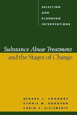 Substance Abuse Treatment and the Stages of Change - Gerard J. Connors, Carlo Diclemente, Mary Marden Velasquez, Dennis M. Donovan