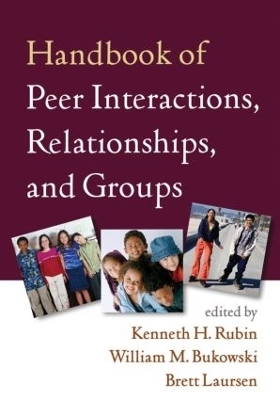 Handbook of Peer Interactions, Relationships, and Groups, First Edition - 