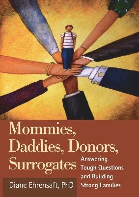 Mommies, Daddies, Donors, Surrogates - Diane Ehrensaft