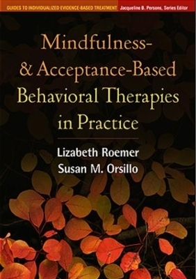 Acceptance-Based Behavioral Therapy - Lizabeth Roemer, Susan M. Orsillo