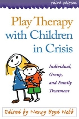 Play Therapy with Children and Adolescents in Crisis, Third Edition - 