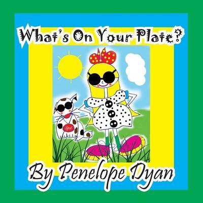 What's On Your Plate? - Penelope Dyan