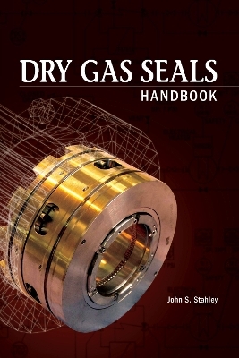 Dry Gas Seals Handbook - John Stahley