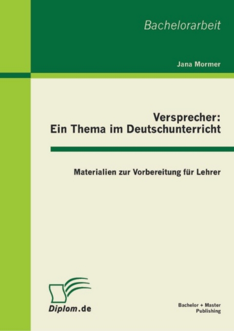 Versprecher - ein Thema im Deutschunterricht: Materialien zur Vorbereitung für Lehrer -  Jana Mormer