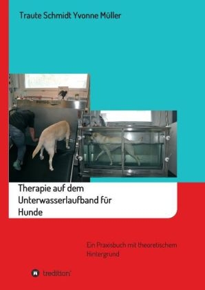 Therapie auf dem Unterwasserlaufband für Hunde - Yvonne Müller, Traute Schmidt