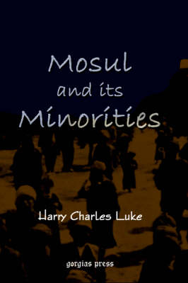 Mosul and Its Minorities - H. Luke