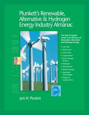 Plunkett's Renewable, Alternative & Hydrogen Energy Industry Almanac 2009 - Jack W. Plunkett