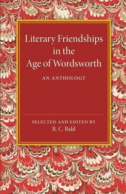 Literary Friendships in the Age of Wordsworth - R. C. Bald