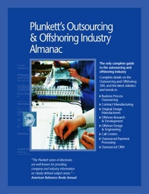 Plunkett's Outsourcing and Offshoring Industry Almanac - Jack W. Plunkett