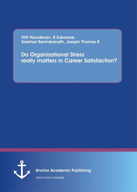 Do Organizational Stress really matters in Career Satisfaction? -  Vriti Vasudevan