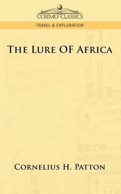 The Lure of Africa - Cornelius H Patton