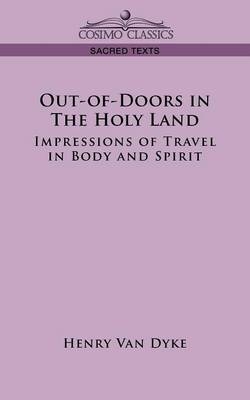 Out-Of-Doors in the Holy Land - Henry Van Dyke