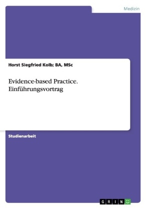 Evidence-based Practice. EinfÃ¼hrungsvortrag -  Kolb, MSc Ba