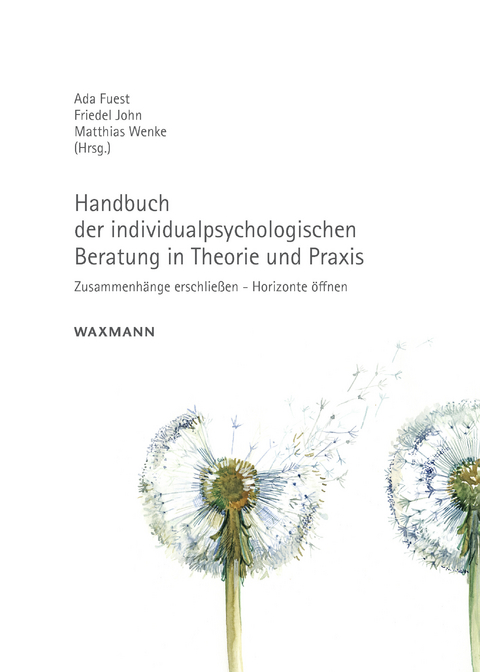 Handbuch der individualpsychologischen Beratung in Theorie und Praxis - 