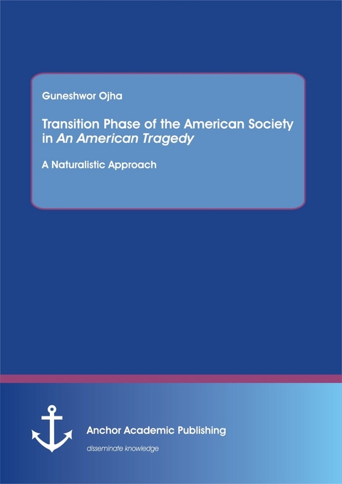 Transition Phase of the American Society in An American Tragedy: A Naturalistic Approach -  Guneshwor Ojha