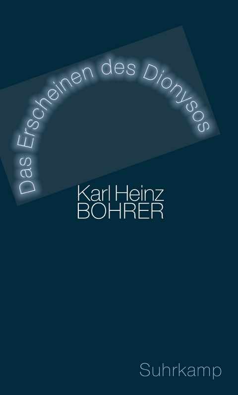 Das Erscheinen des Dionysos - Karl Heinz Bohrer