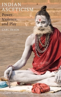 Indian Asceticism - Carl Olson
