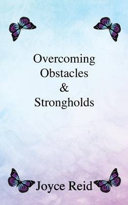 Overcoming Obstacles & Strongholds - Joyce Reid
