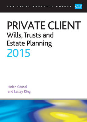 Private Client: Wills, Trusts and Estate Planning 2015 - Helen Cousal, Professor Lesley King