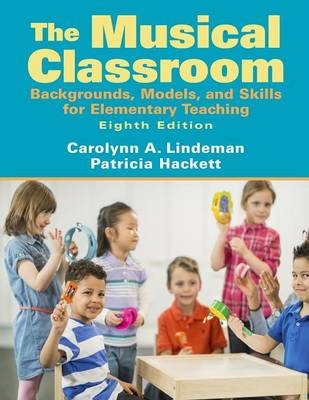 The Musical Classroom - Carolyn A. Lindeman, Patricia Hackett