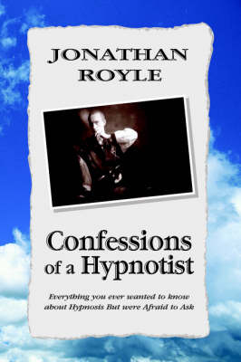 Confessions of a Hypnotist - Jonathan Royle
