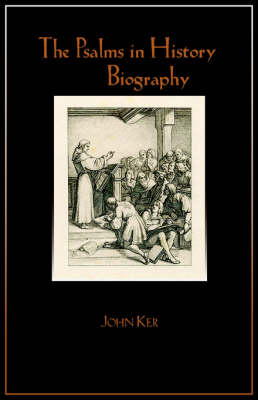 The Psalms in History and Biography - John Ker