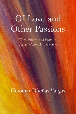 Of Love and Other Passions - Guiomar Dueñas-Vargas