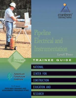 Pipeline Electrical & Instrumentation Trainee Guide, Level 3 -  NCCER