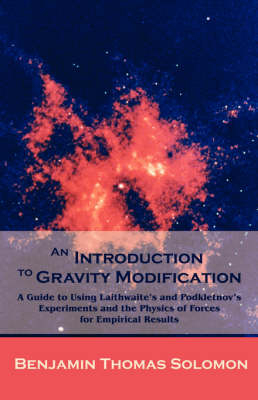 An Introduction to Gravity Modification - Benjamin T Solomon