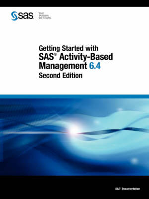 Getting Started with SAS Activity-Based Management 6.4, Second Edition - 