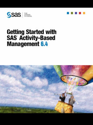 Getting Started with SAS(R) Activity-Based Management 6.4 - 