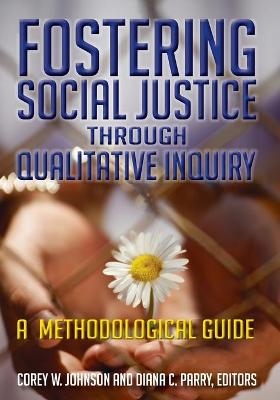 Fostering Social Justice through Qualitative Inquiry - 