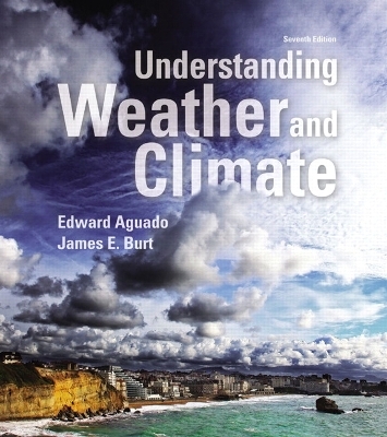 Understanding Weather and Climate - Edward Aguado, James Burt